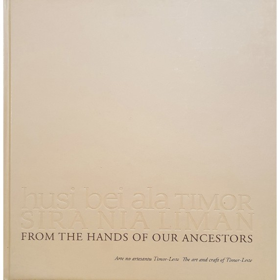 Husin bei ala Timor, Sira nia liman – From the hands of our ancestors 